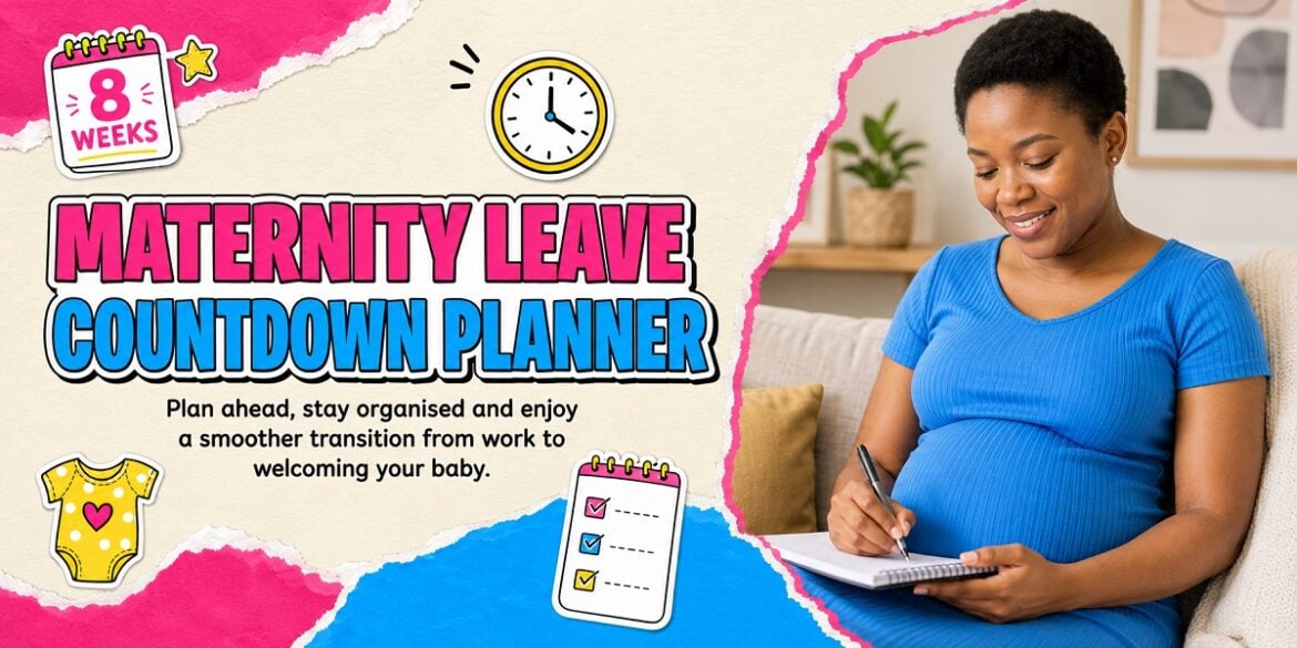 8 Weeks to Go? Your Ultimate Maternity Leave Countdown Planner