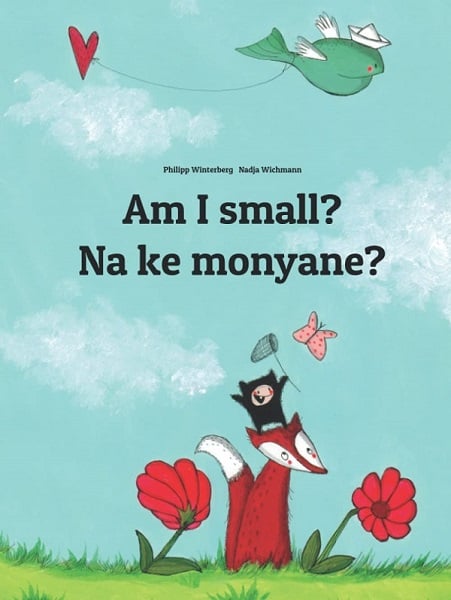 Am I small? Na ke monyane?: Children's Picture Book English-Sesotho [South Africa]/Southern Sotho (Bilingual Edition) (Editions in 200+ Languages)